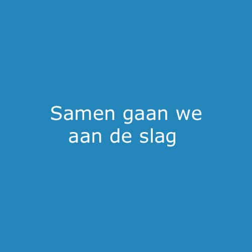 Samen gaan we aan de slag